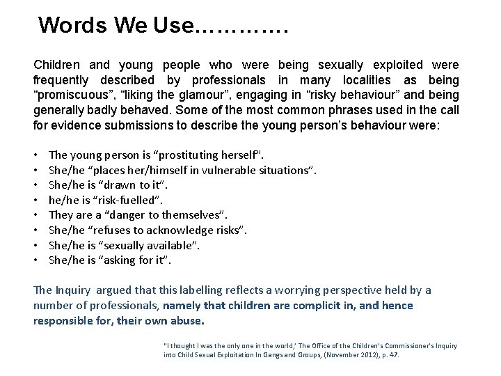 Words We Use…………. Children and young people who were being sexually exploited were frequently