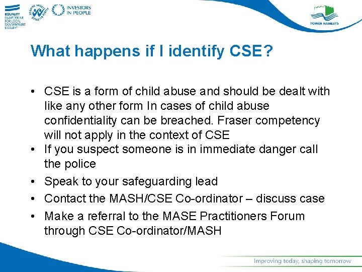 What happens if I identify CSE? • CSE is a form of child abuse