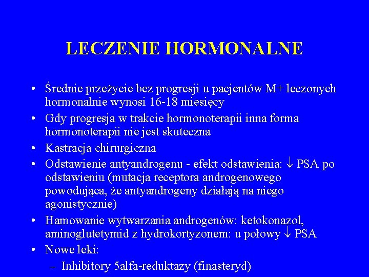 LECZENIE HORMONALNE • Średnie przeżycie bez progresji u pacjentów M+ leczonych hormonalnie wynosi 16