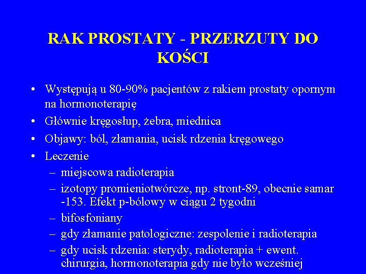 RAK PROSTATY - PRZERZUTY DO KOŚCI • Występują u 80 -90% pacjentów z rakiem