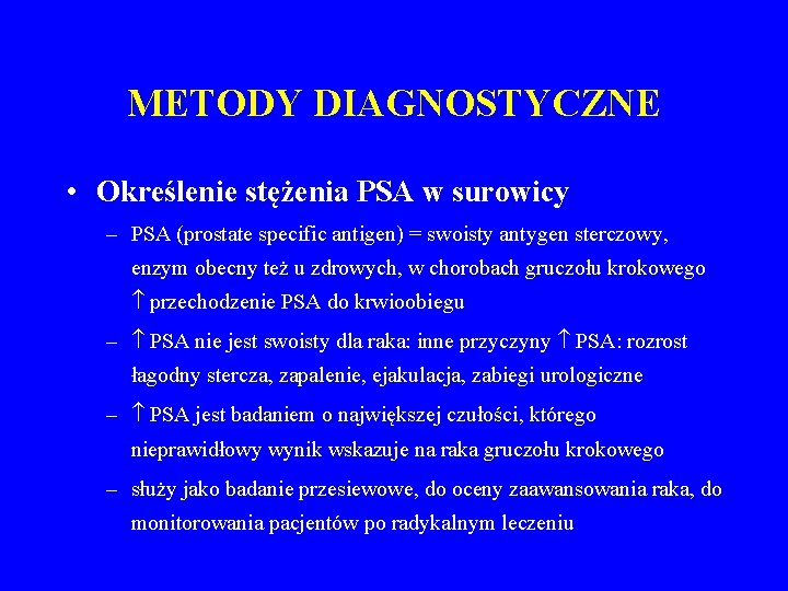 METODY DIAGNOSTYCZNE • Określenie stężenia PSA w surowicy – PSA (prostate specific antigen) =