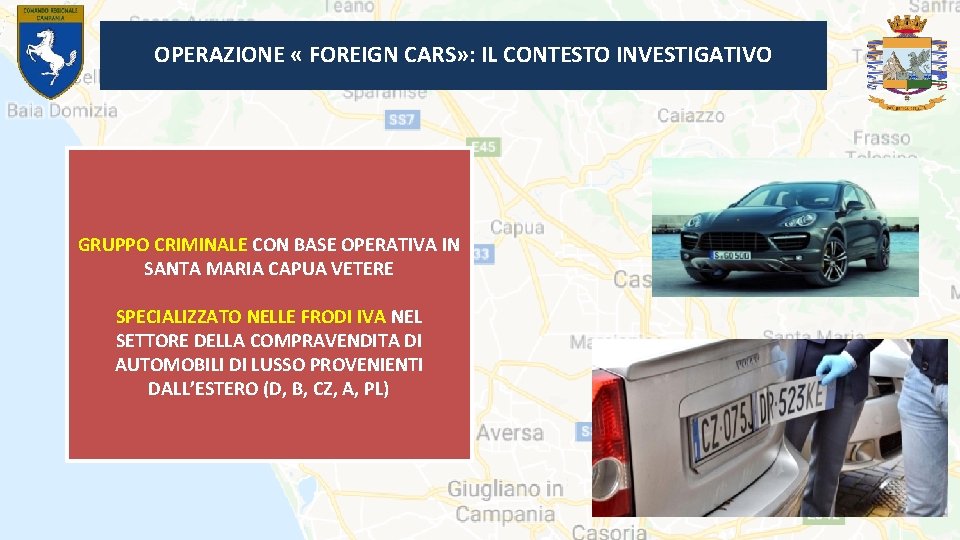 OPERAZIONE « FOREIGN CARS» : IL CONTESTO INVESTIGATIVO GRUPPO CRIMINALE CON BASE OPERATIVA IN