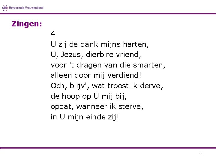 Zingen: 4 U zij de dank mijns harten, U, Jezus, dierb're vriend, voor 't