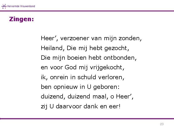 Zingen: Heer’, verzoener van mijn zonden, Heiland, Die mij hebt gezocht, Die mijn boeien