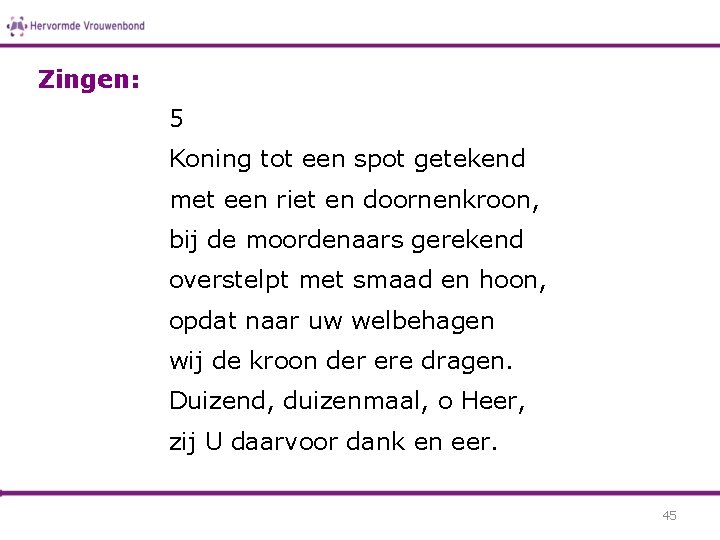 Zingen: 5 Koning tot een spot getekend met een riet en doornenkroon, bij de