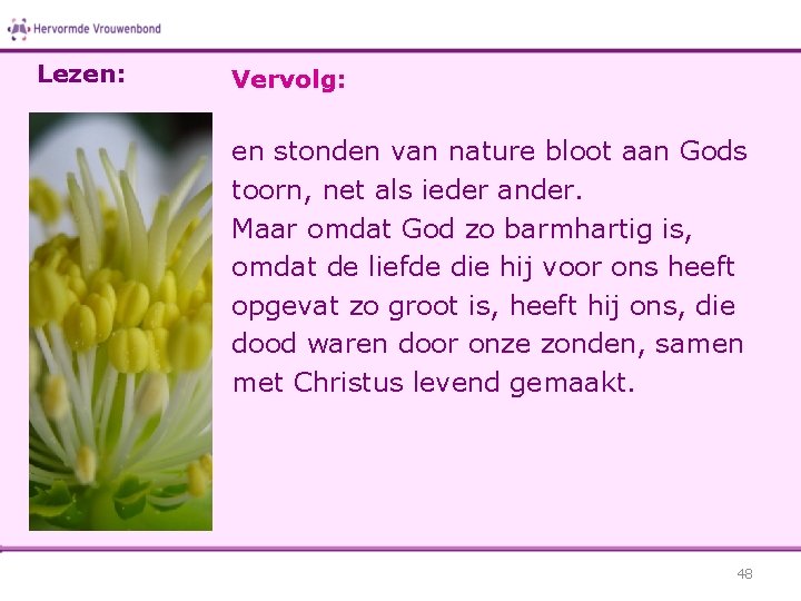 Lezen: Vervolg: en stonden van nature bloot aan Gods toorn, net als ieder ander.