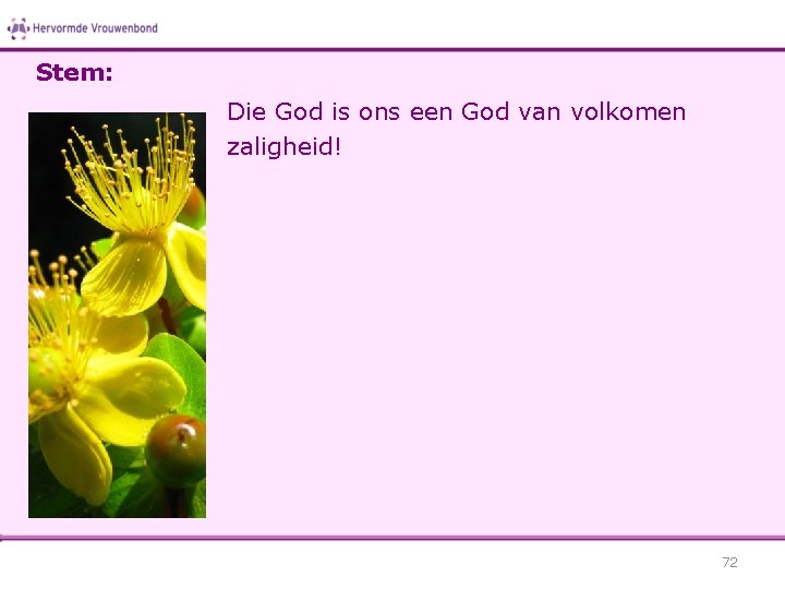 Stem: Die God is ons een God van volkomen zaligheid! 72 