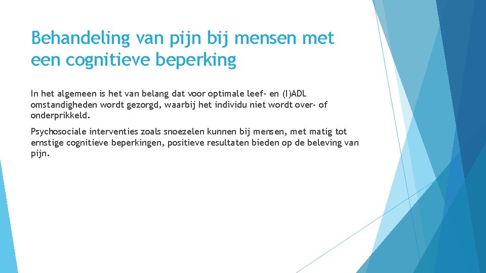 Behandeling van pijn bij mensen met een cognitieve beperking In het algemeen is het