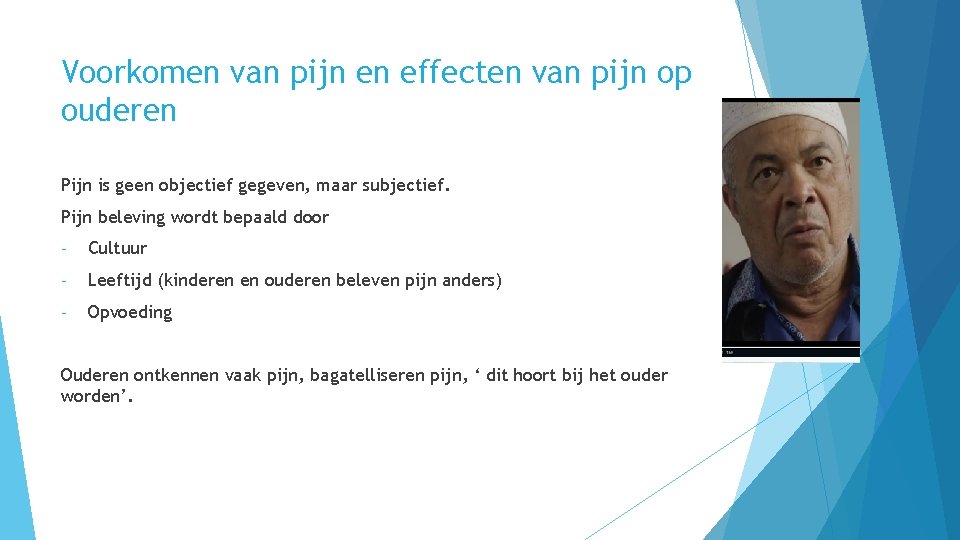 Voorkomen van pijn en effecten van pijn op ouderen Pijn is geen objectief gegeven,