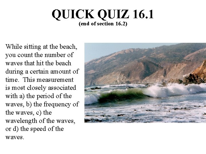 QUICK QUIZ 16. 1 (end of section 16. 2) While sitting at the beach,
