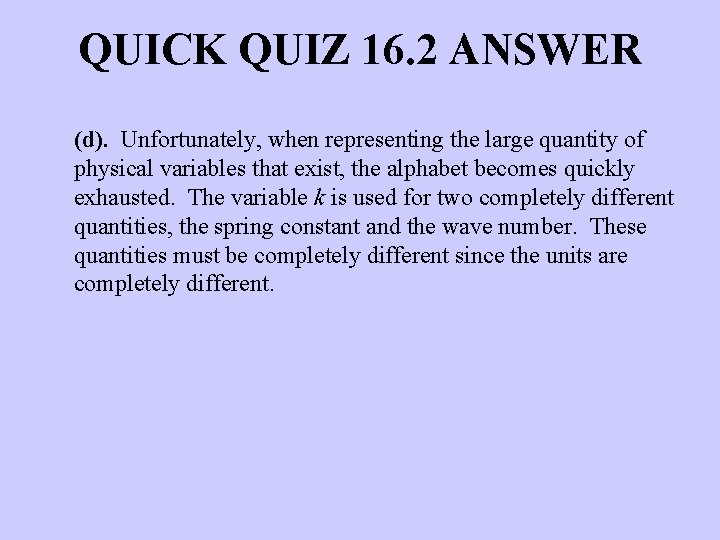 QUICK QUIZ 16. 2 ANSWER (d). Unfortunately, when representing the large quantity of physical
