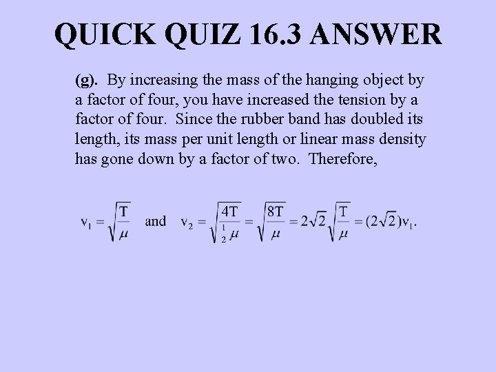 QUICK QUIZ 16. 3 ANSWER (g). By increasing the mass of the hanging object