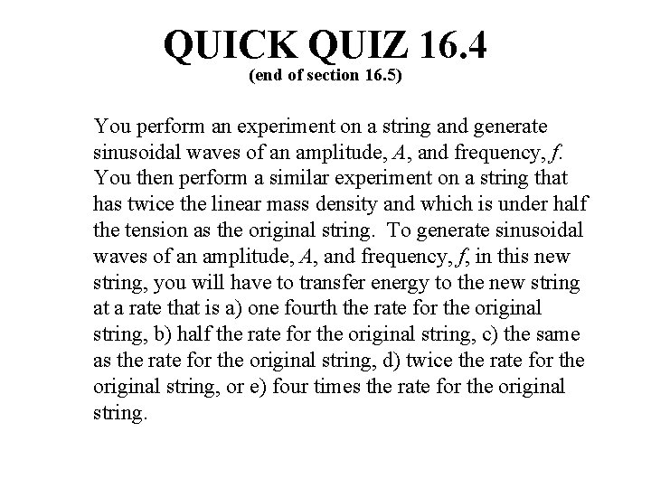 QUICK QUIZ 16. 4 (end of section 16. 5) You perform an experiment on