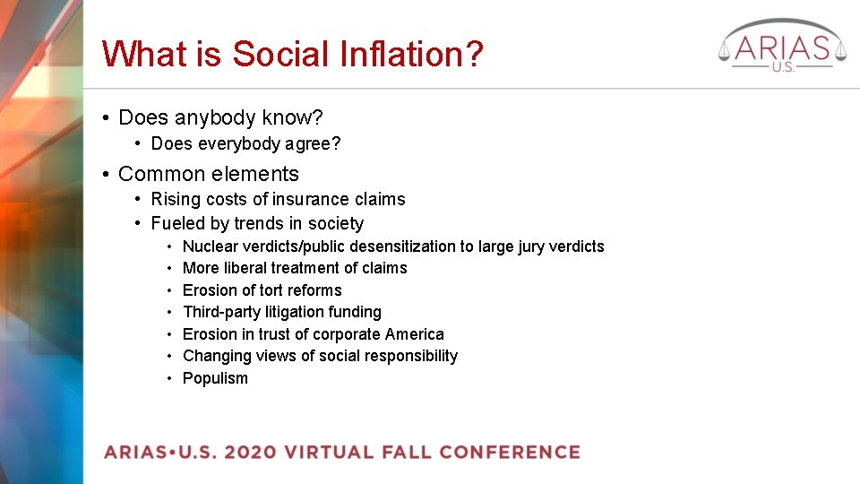 What is Social Inflation? • Does anybody know? • Does everybody agree? • Common