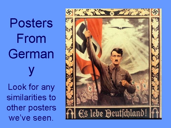 Posters From German y Look for any similarities to other posters we’ve seen. 