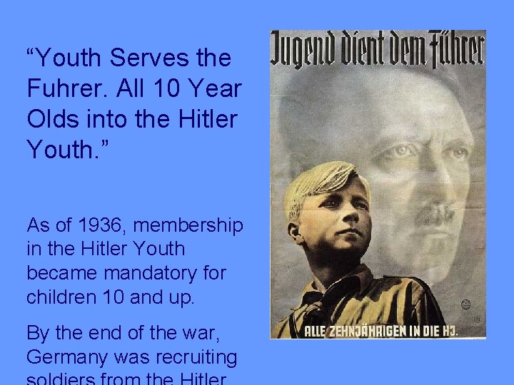“Youth Serves the Fuhrer. All 10 Year Olds into the Hitler Youth. ” As