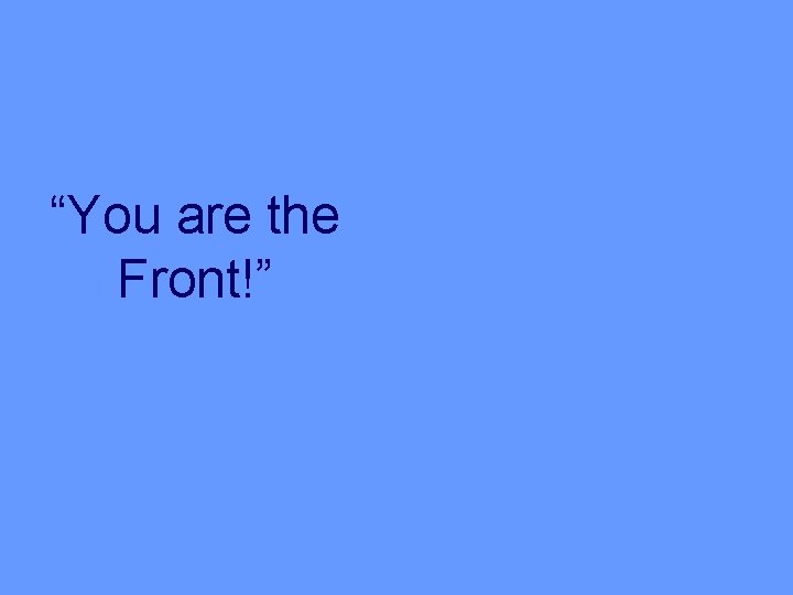 “You are the Front!” 