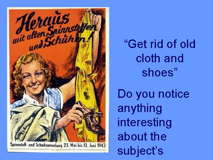 “Get rid of old cloth and shoes” Do you notice anything interesting about the