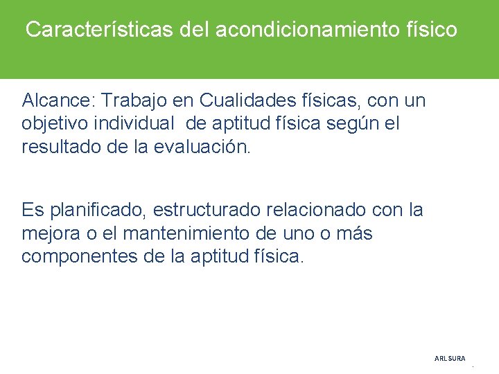 Características del acondicionamiento físico Alcance: Trabajo en Cualidades físicas, con un objetivo individual de Características del acondicionamiento físico Alcance: Trabajo en Cualidades físicas, con un objetivo individual de