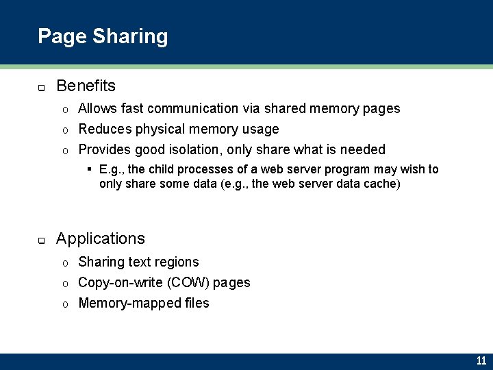 Page Sharing q Benefits Allows fast communication via shared memory pages o Reduces physical