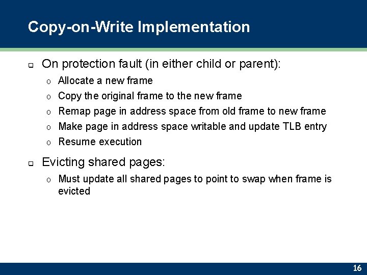 Copy-on-Write Implementation q On protection fault (in either child or parent): o o o