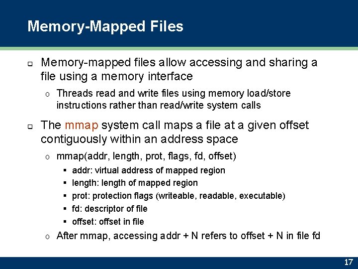 Memory-Mapped Files q Memory-mapped files allow accessing and sharing a file using a memory