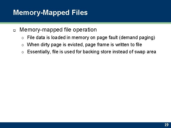 Memory-Mapped Files q Memory-mapped file operation File data is loaded in memory on page