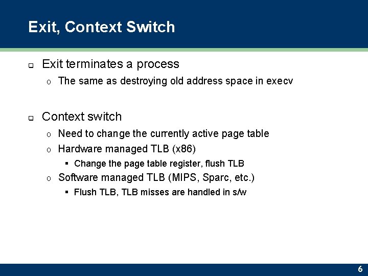 Exit, Context Switch q Exit terminates a process o q The same as destroying