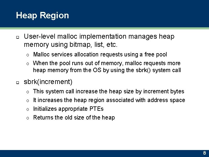 Heap Region q User-level malloc implementation manages heap memory using bitmap, list, etc. Malloc