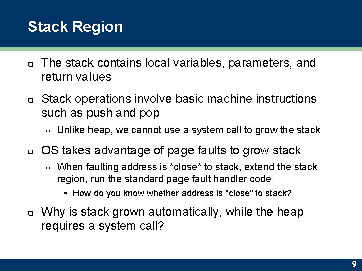 Stack Region q q The stack contains local variables, parameters, and return values Stack