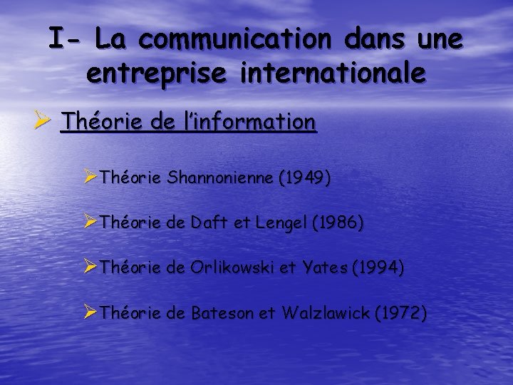 I- La communication dans une entreprise internationale Ø Théorie de l’information ØThéorie Shannonienne (1949)