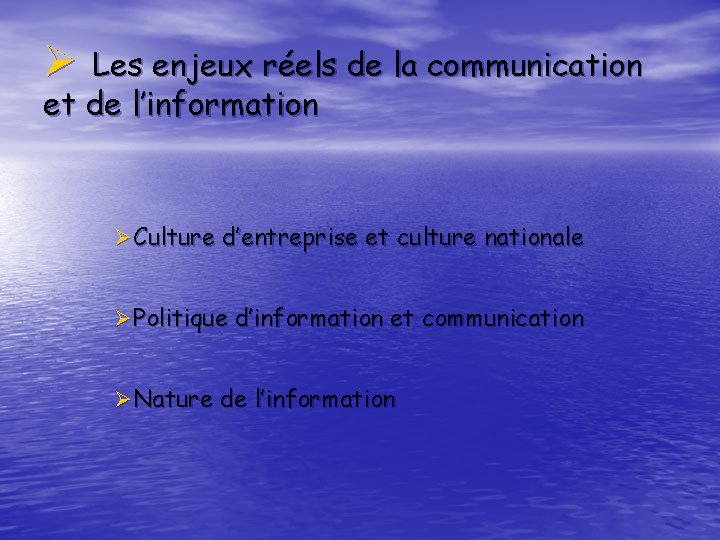 Ø Les enjeux réels de la communication et de l’information ØCulture d’entreprise et culture