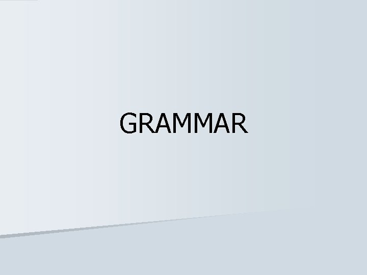 GRAMMAR 