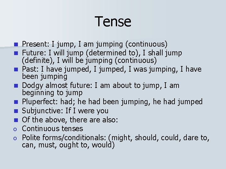 Tense n n n n o o Present: I jump, I am jumping (continuous)