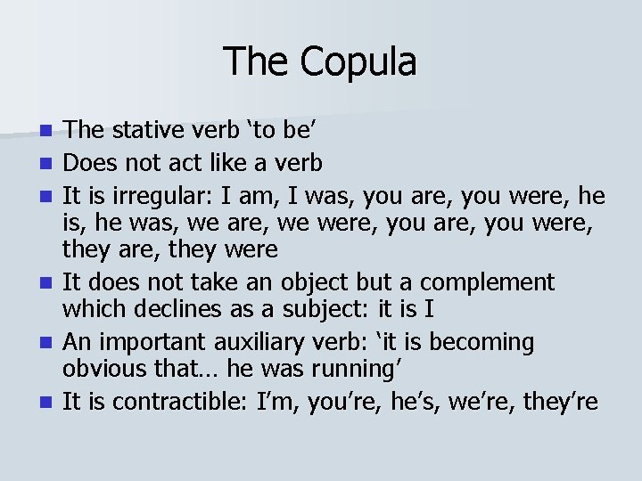 The Copula n n n The stative verb ‘to be’ Does not act like