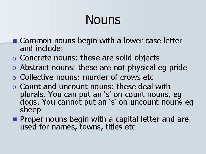 Nouns n o o n Common nouns begin with a lower case letter and