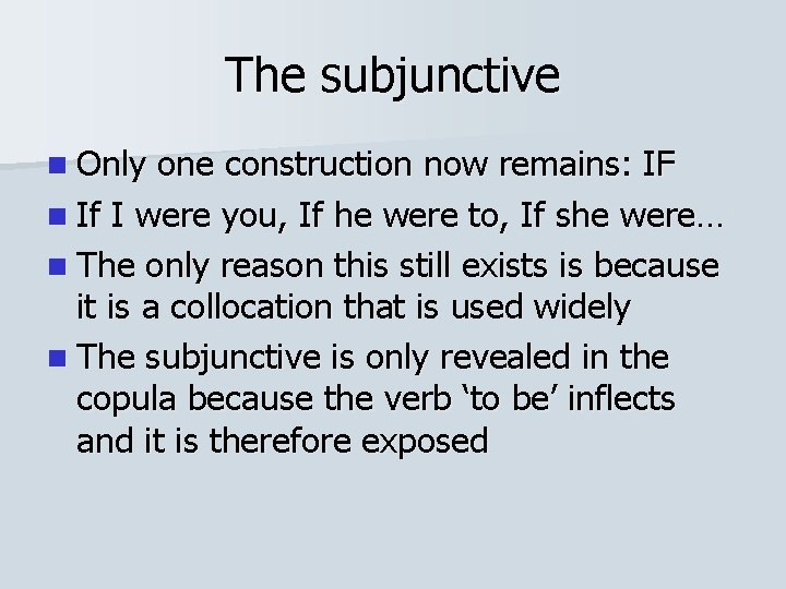The subjunctive n Only one construction now remains: IF n If I were you,
