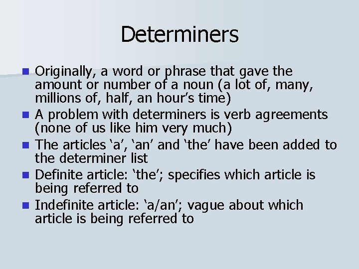 Determiners n n n Originally, a word or phrase that gave the amount or