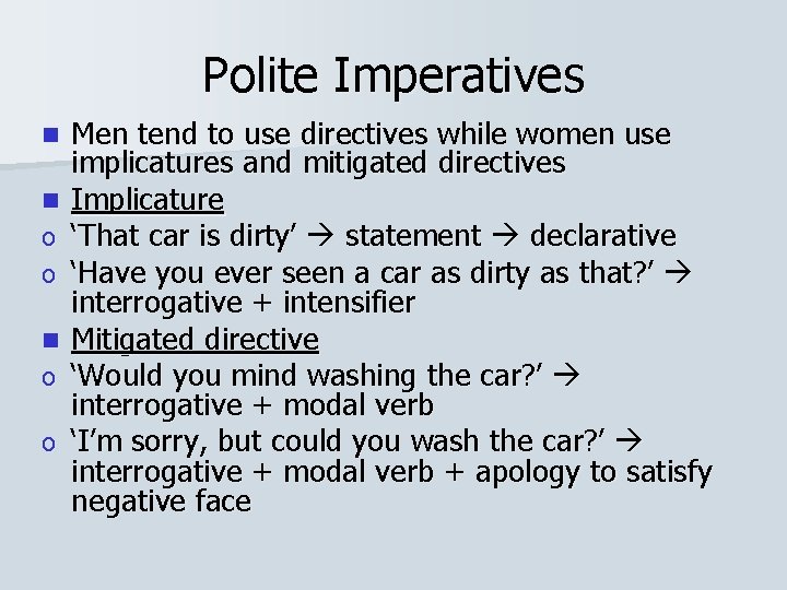 Polite Imperatives n n o o Men tend to use directives while women use