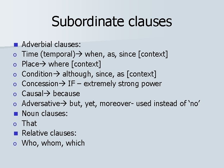 Subordinate clauses n o o o n o Adverbial clauses: Time (temporal) when, as,