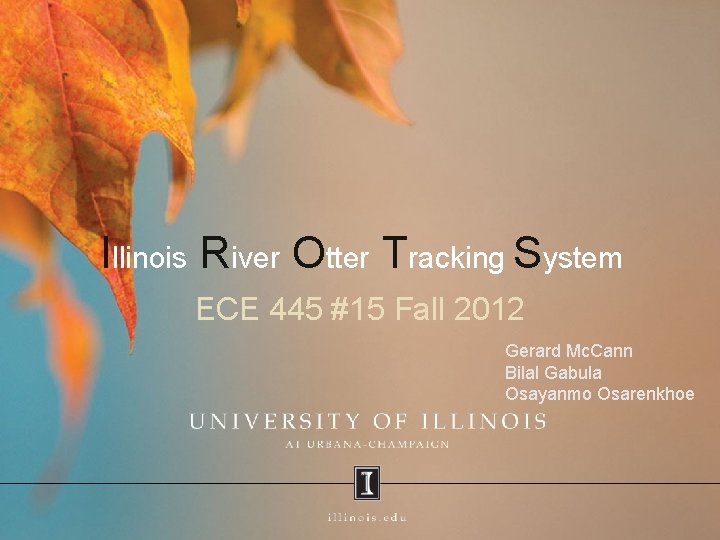 Illinois River Otter Tracking System ECE 445 #15 Fall 2012 Gerard Mc. Cann Bilal