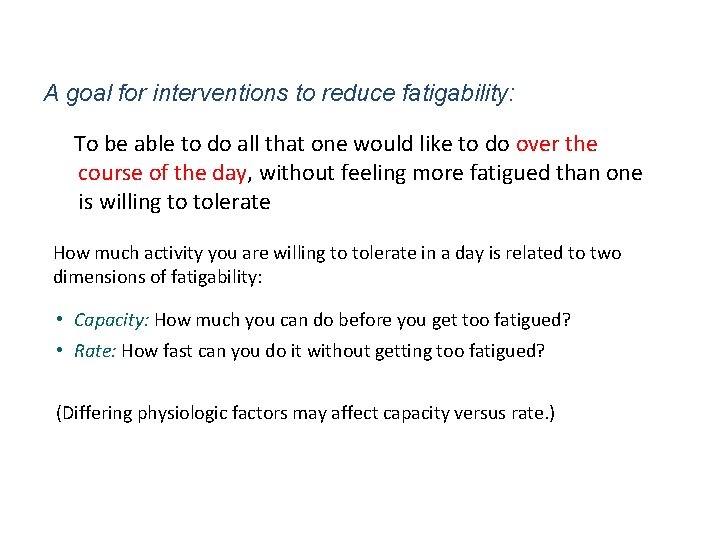 A goal for interventions to reduce fatigability: To be able to do all that