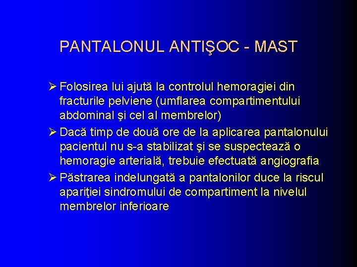 PANTALONUL ANTIŞOC - MAST Ø Folosirea lui ajută la controlul hemoragiei din fracturile pelviene