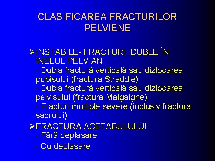CLASIFICAREA FRACTURILOR PELVIENE ØINSTABILE- FRACTURI DUBLE ÎN INELUL PELVIAN - Dubla fractură verticală sau