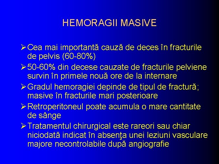 HEMORAGII MASIVE ØCea mai importantă cauză de deces în fracturile de pelvis (60 -80%)