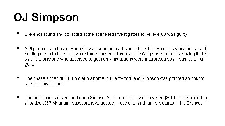 OJ Simpson • • Evidence found and collected at the scene led investigators to OJ Simpson • • Evidence found and collected at the scene led investigators to