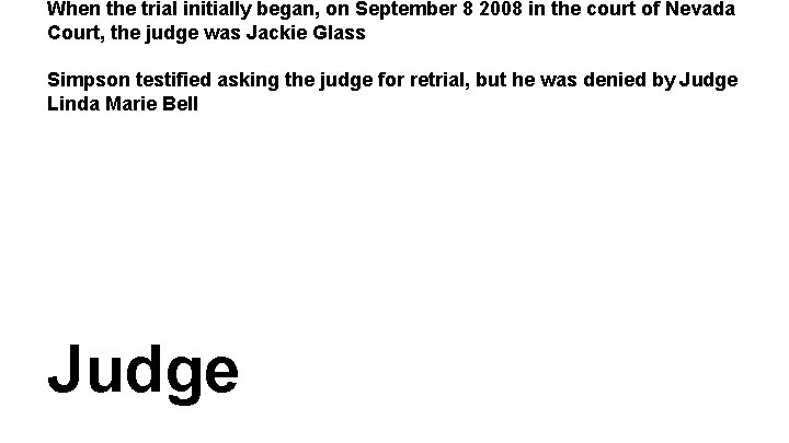 When the trial initially began, on September 8 2008 in the court of Nevada When the trial initially began, on September 8 2008 in the court of Nevada