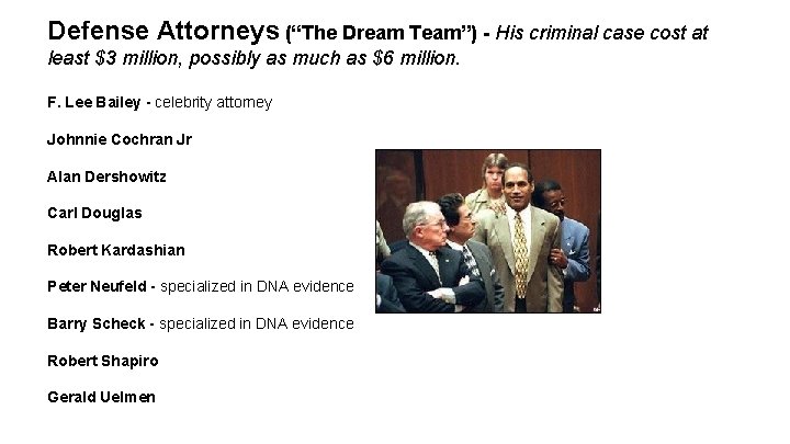 Defense Attorneys (“The Dream Team”) - His criminal case cost at least $3 million, Defense Attorneys (“The Dream Team”) - His criminal case cost at least $3 million,