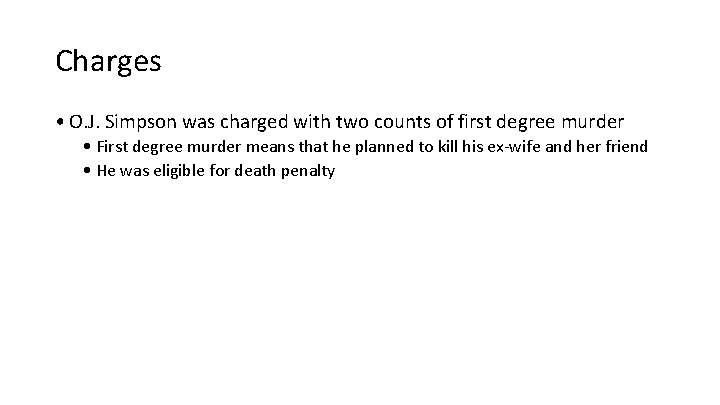 Charges • O. J. Simpson was charged with two counts of first degree murder Charges • O. J. Simpson was charged with two counts of first degree murder