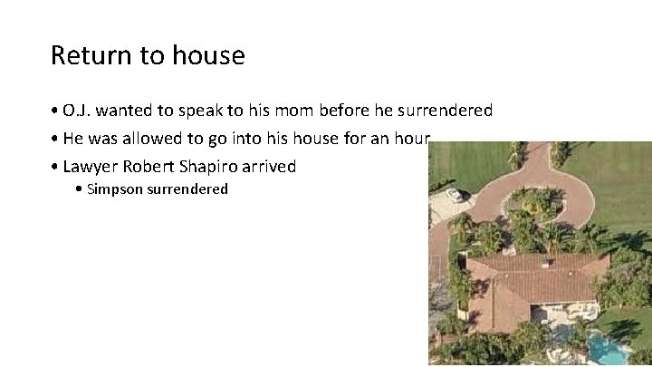 Return to house • O. J. wanted to speak to his mom before he Return to house • O. J. wanted to speak to his mom before he